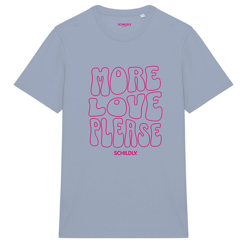 More Love Please Shirt aquamarine
